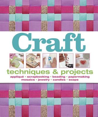 Craft: Techniques & Projects - Beatty, Shannon, and Warren, Rebecca