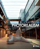 Crafting 3D Photorealism: Lighting Workflows in 3DS Max, Mental Ray and V-Ray