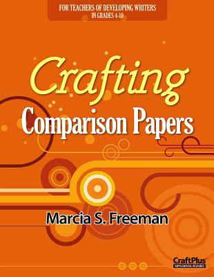 Crafting Comparison Papers - Freeman, Marcia S