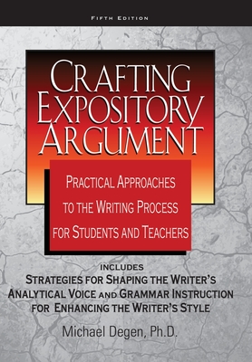 Crafting Expository Argument - Degen, Michael E