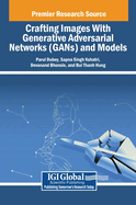 Crafting Images With Generative Adversarial Networks (GANs) and Models