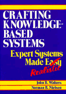 Crafting Knowledge-Based Systems: Expert Systems Made Realistic - Walters, John, and Nielsen, Norman R