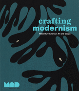 Crafting Modernism: Midcentury American Art and Design