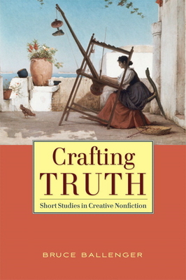 Crafting Truth - Ballenger, Bruce