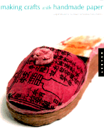 Crafting with Handmade Paper: Great Projects to Make with Beautiful Papers