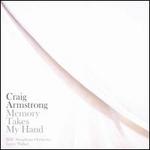 Craig Armstrong: Memory Takes My Hand