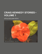 Craig Kennedy Stories; Volume 1