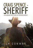 Craig Spence - Sheriff: A Humane Method of Enforcement