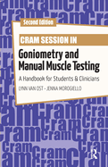 Cram Session in Goniometry and Manual Muscle Testing: A Handbook for Students & Clinicians