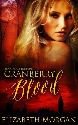 Cranberry Blood: Book One - Morgan, Elizabeth