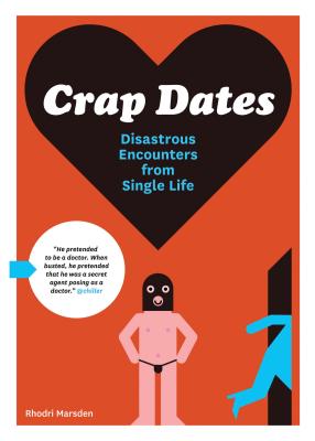 Crap Dates: Disastrous Encounters from Single Life - Marsden, Rhodri
