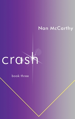 Crash: Book Three - McCarthy, Nan