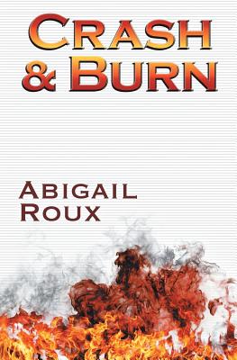 Crash & Burn - Roux, Abigail