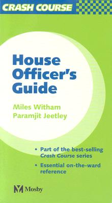Crash Course: House Officer's Guide - Witham, Miles, and Horton-Szar, Danny, and Jeetley, Paramjit, MB, Chb