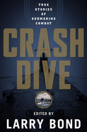 Crash Dive: True Stories of Submarine Combat