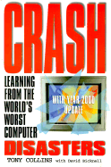 Crash: Learning from the World's Worst Computer Disasters - Collins, Tony, and Guenier, Robin (Foreword by), and Bicknell, David L