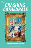 Crashing Cathedrals: Edmund White by the Book