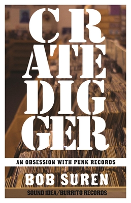Crate Digger: An Obsession with Punk Records - Suren, Bob