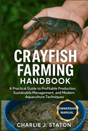 Crayfish Farming Handbook: A Practical Guide to Profitable Production, Sustainable Management, and Modern Aquaculture Techniques