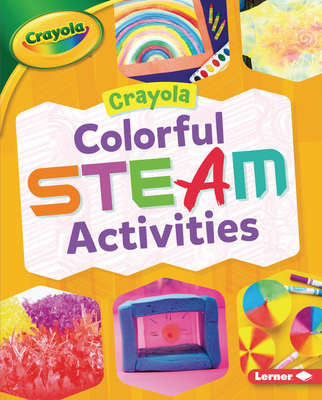 Crayola (R) Colorful Steam Activities - Felix, Rebecca