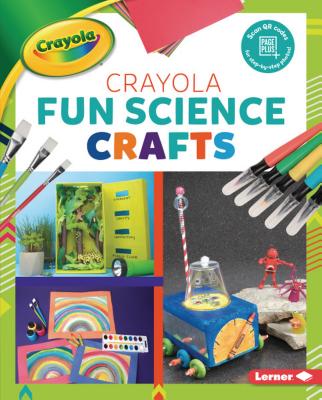 Crayola (R) Fun Science Crafts - Felix, Rebecca