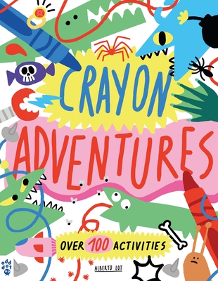 Crayon Adventures: Over 100 Activities - 