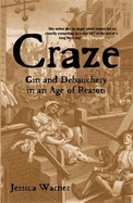 Craze: Gin and Debauchery in an Age of Reason