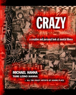Crazy: A Creative and Personal Look at Mental Illness