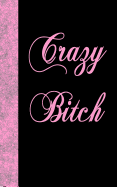 Crazy Bitch: Lined Diary, 180 Pages