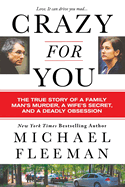 Crazy for You: A Passionate Affair, a Lying Widow, and a Cold-Blooded Murder