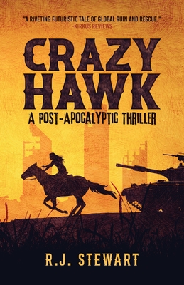 Crazy Hawk: A Post-Apocalyptic Thriller - Stewart, R J