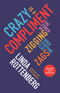 Crazy Is a Compliment: The Power of Zigging When Everyone Else Zags