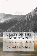 Crazy on the Mountain: The Last Valley - Book 2