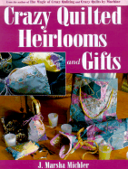 Crazy Quilted Heirlooms and Gifts