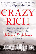 Crazy Rich: Power, Scandal, and Tragedy Inside the Johnson & Johnson Dynasty
