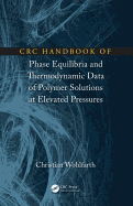 CRC Handbook of Phase Equilibria and Thermodynamic Data of Polymer Solutions at Elevated Pressures