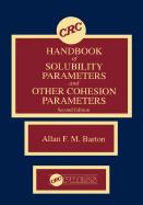 CRC Handbook of Solubility Parameters and Other Cohesion Parameters: Second Edition