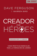 Creador de H?roes: Cinco Pr�cticas Esenciales Para La Formaci?n de L?deres