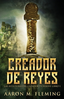Creador de Reyes - Fleming, Aaron M, and Bracho, Nerio (Translated by)