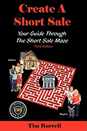 Create a Short Sale: Your Guide Through the Short Sale Maze - Third Edition