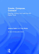 Create, Compose, Connect!: Reading, Writing, and Learning with Digital Tools