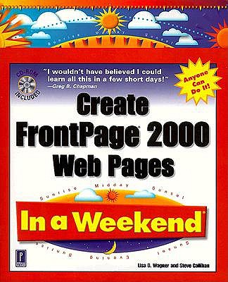 Create FrontPage 2000 Web Pages in a Weekend - Woodward, Michael C, and Wagner, Lisa, and Callihan, Steve