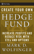 Create Your Own Hedge Fund: Increase Profits and Reduce Risks with ETFs and Options
