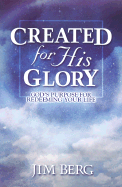 Created for His Glory: God's Purpose for Redeeming Your Life