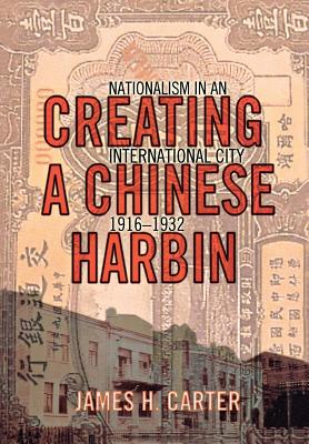 Creating a Chinese Harbin - Carter, James H