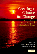 Creating a Climate for Change: Communicating Climate Change and Facilitating Social Change