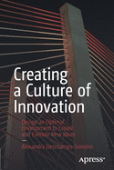 Creating a Culture of Innovation: Design an Optimal Environment to Create and Execute New Ideas