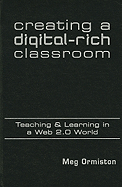 Creating a Digital-Rich Classroom: Teaching & Learning in a Web 2.0 World