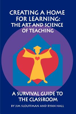 Creating a Home for Learning: The Art - Slouffman, Jim, and Hall, Ryan