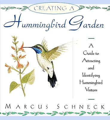 Creating a Hummingbird Garden - Schneck, Marcus